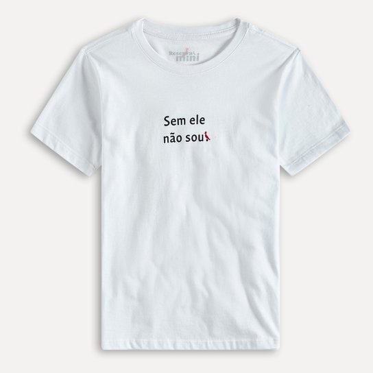 Camiseta Infantil Reserva Mini Sem Ele Não Sou Masculina - Branco